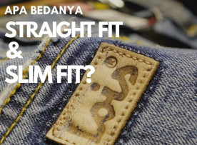 Apa Bedanya STRAIGHT FIT  & SLIM FIT?